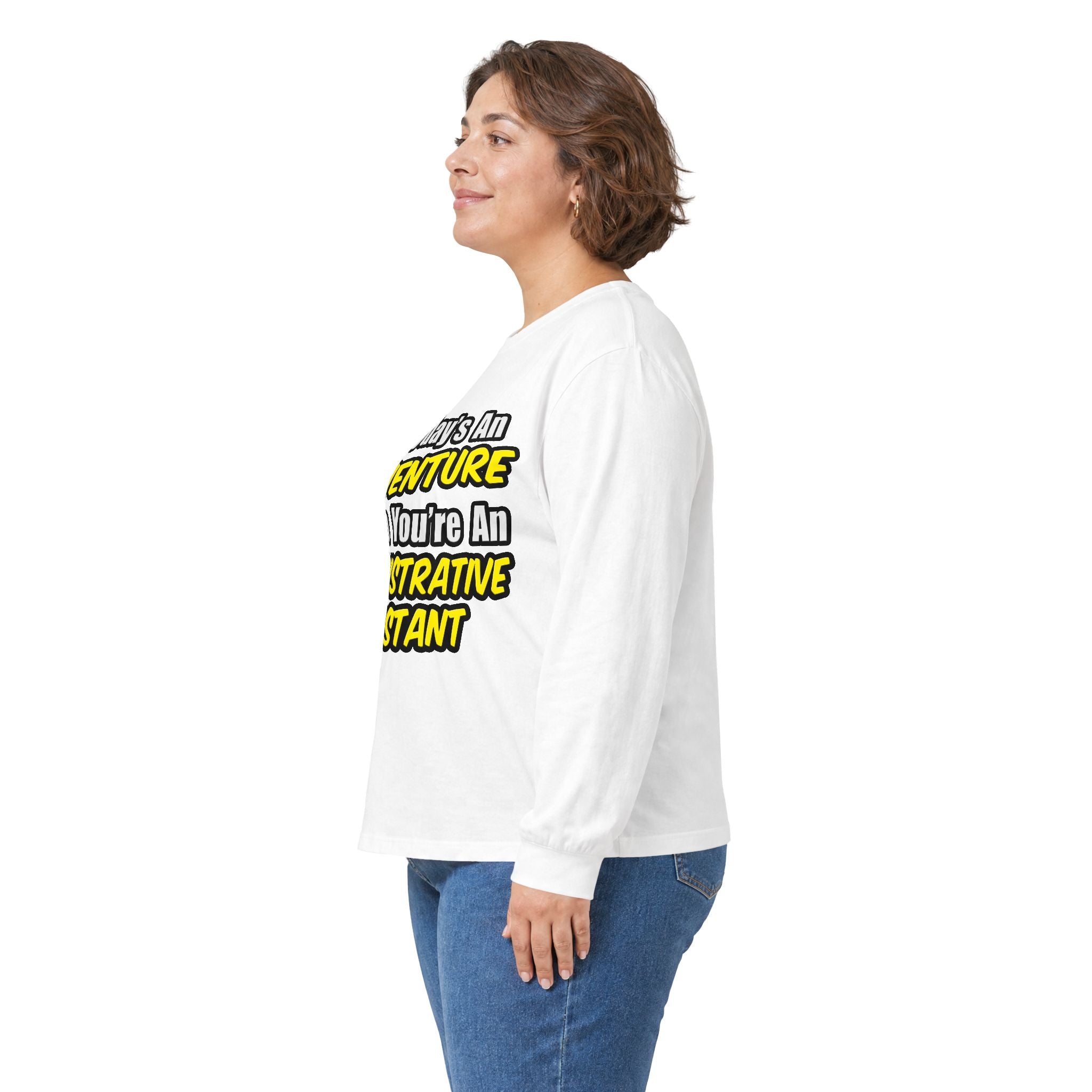 Everyday's An Adventure...Administrative Assistant - Unisex Ultra Cotton Long Sleeve Tee