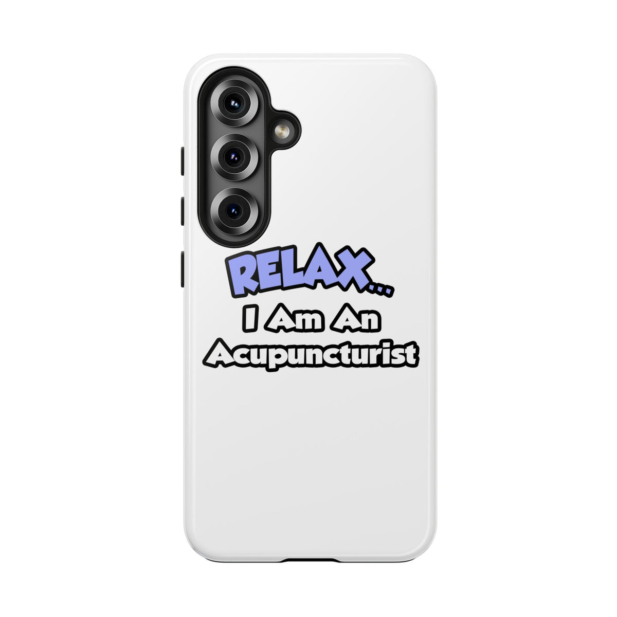 Relax .. I am an Acupuncturist - Tough Phone Cases