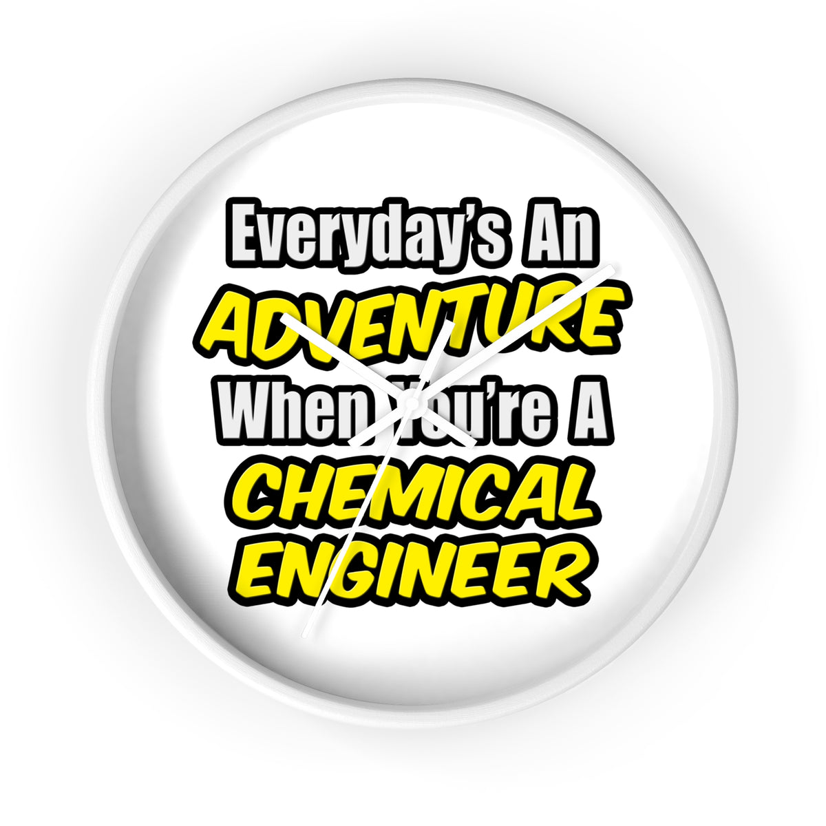 Everyday's An Adventure...Chemical Engineer - Wall Clock