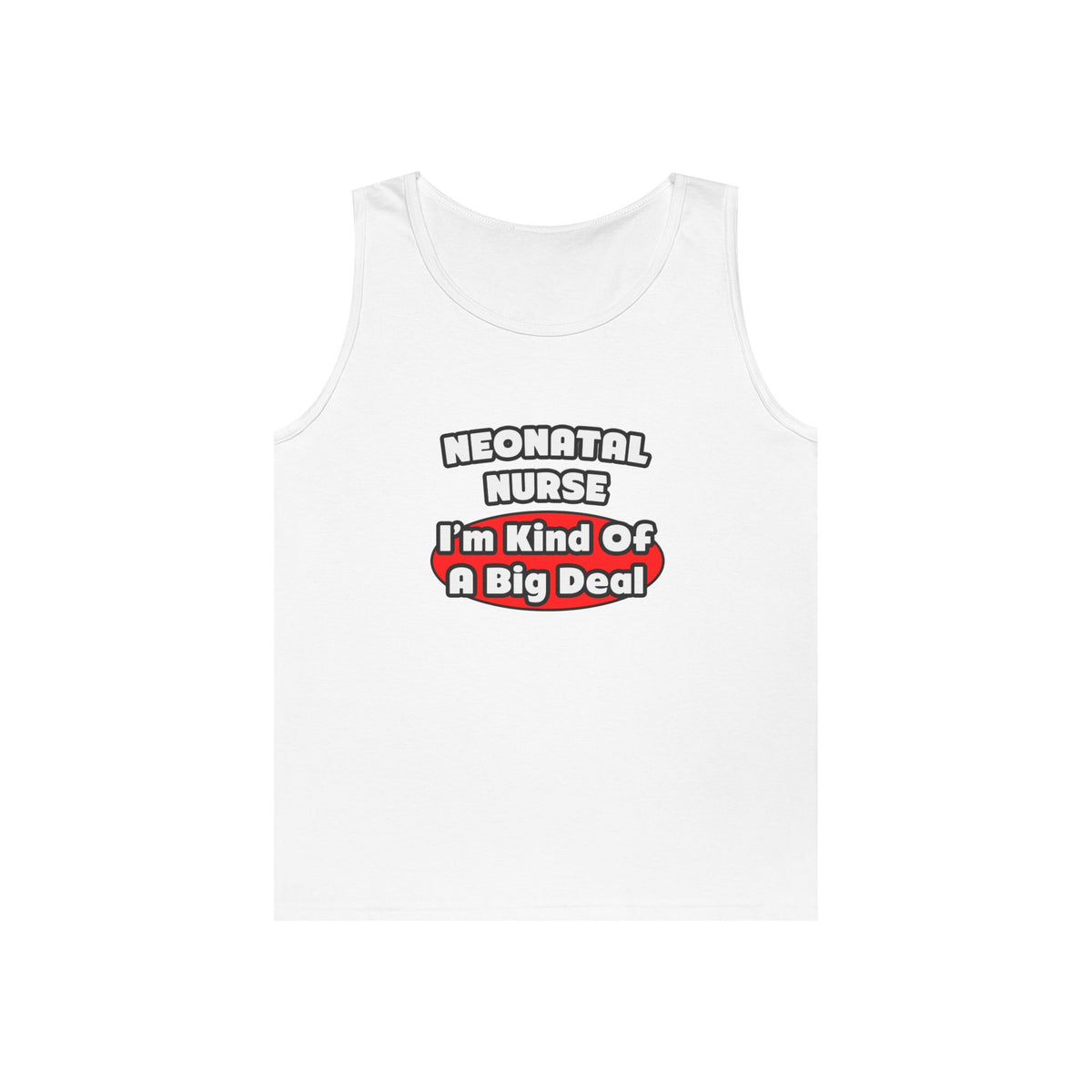 Neonatal Nurse...Big Deal - Unisex Heavy Cotton Tank Top