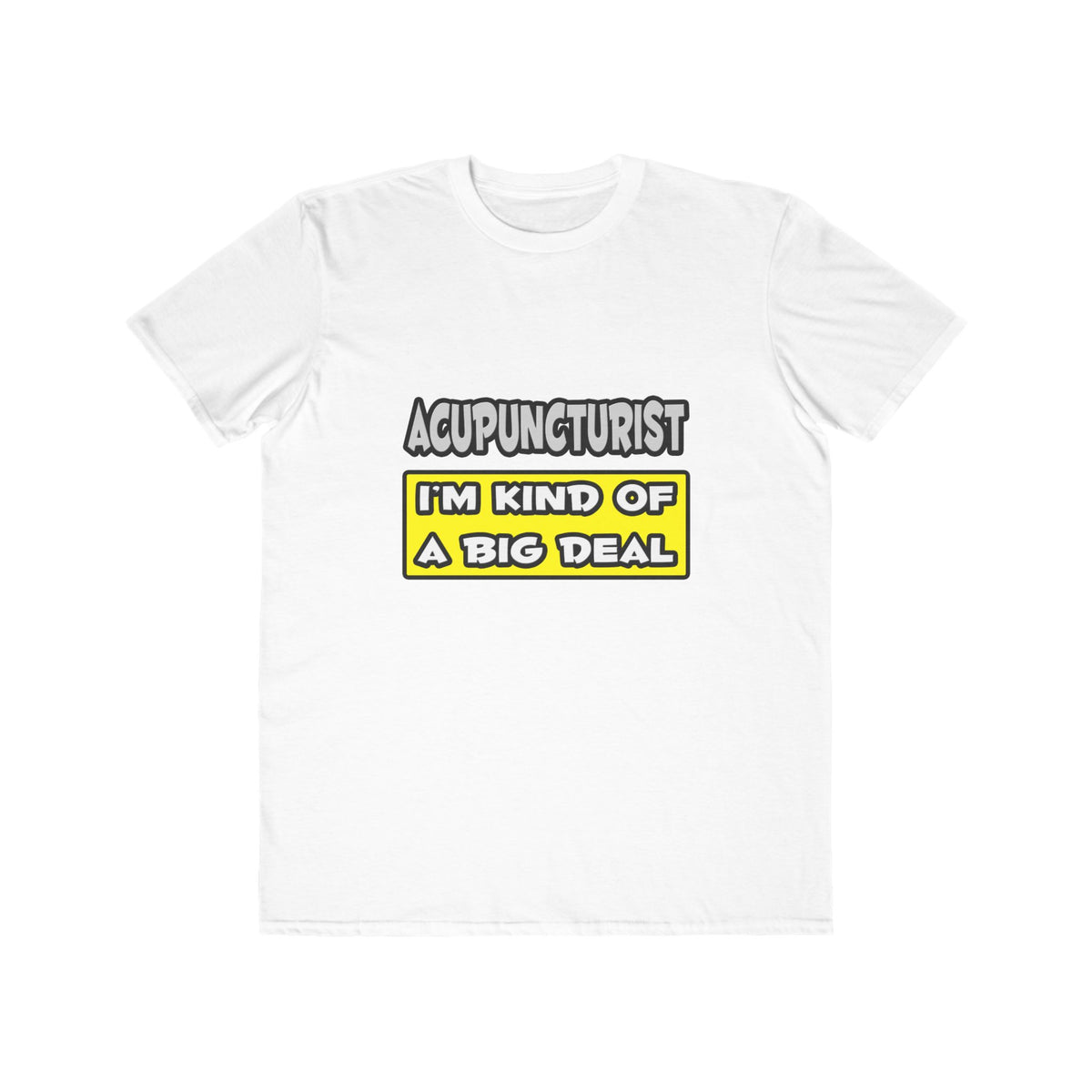 Acupuncturist .. I'm Kind of a Big Deal - Men's Lightweight Fashion Tee