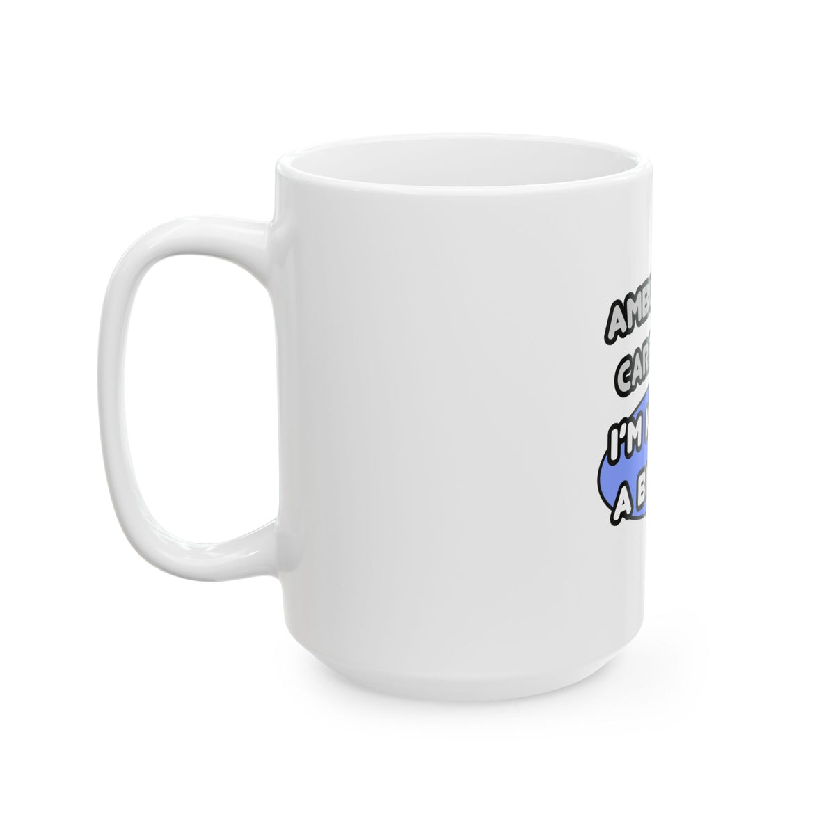 Ambulatory Care Nurse ... I'm Kind of a Big Deal - Ceramic Mug, (11oz, 15oz)