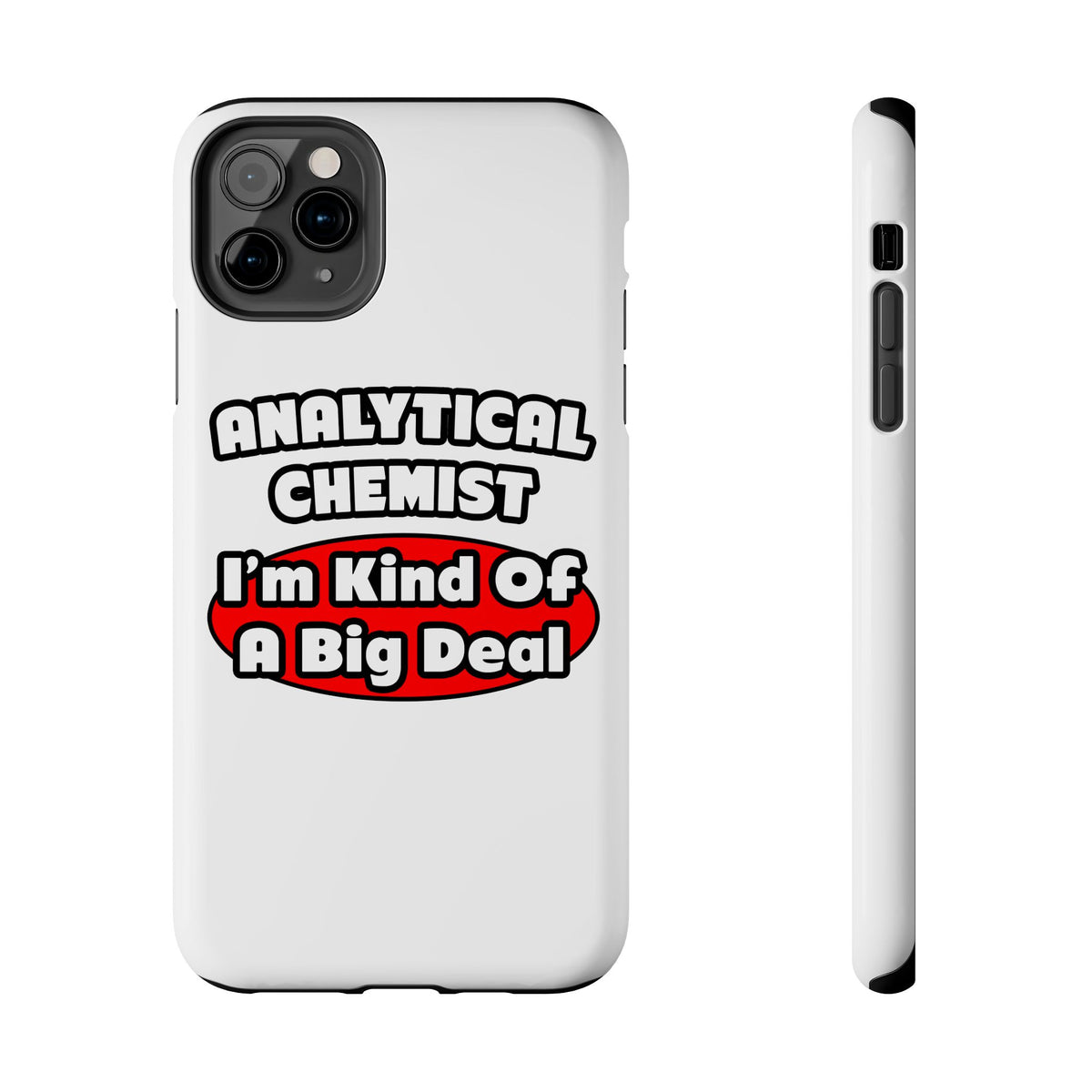 Analytical Chemist...Big Deal - Tough Phone Cases