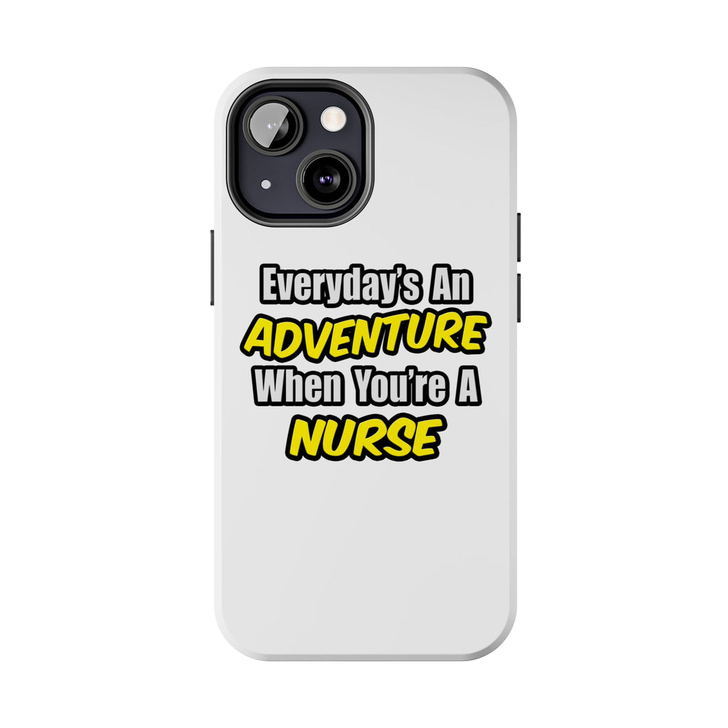 Nurse Phone Case – "Everyday's An Adventure When You're A Nurse" Tough Protective Cover