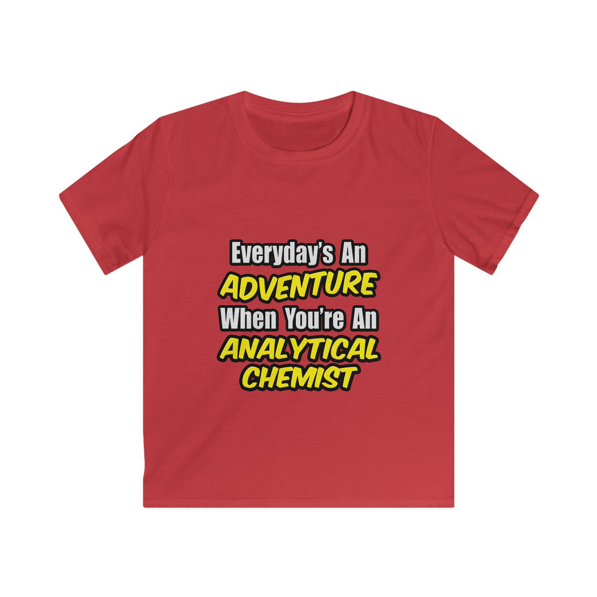 Everyday's An Adventure...Analytical Chemist - Kids Softstyle Tee