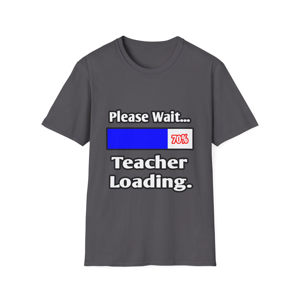Please Wait...Teacher Loading - Unisex Softstyle T-Shirt