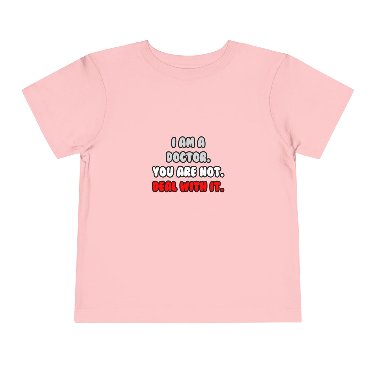Deal With It ... Funny Doctor - Toddler Short Sleeve Tee