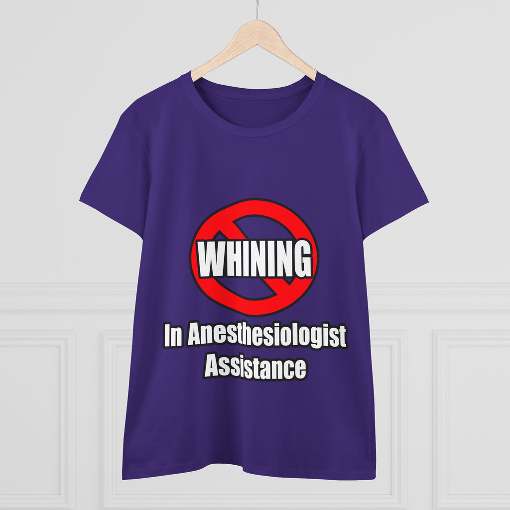No Whining In Anesthesiologist Assistance - Women's Midweight Cotton Tee