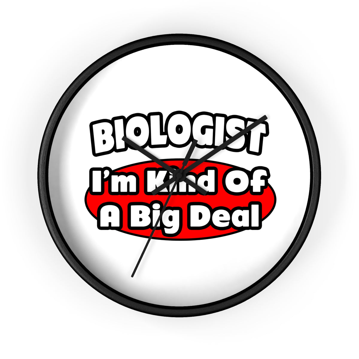Biologist...Big Deal - Wall Clock