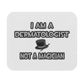 I Am A Dermatologist ... Not A Magician - Mouse Pad (Rectangle)