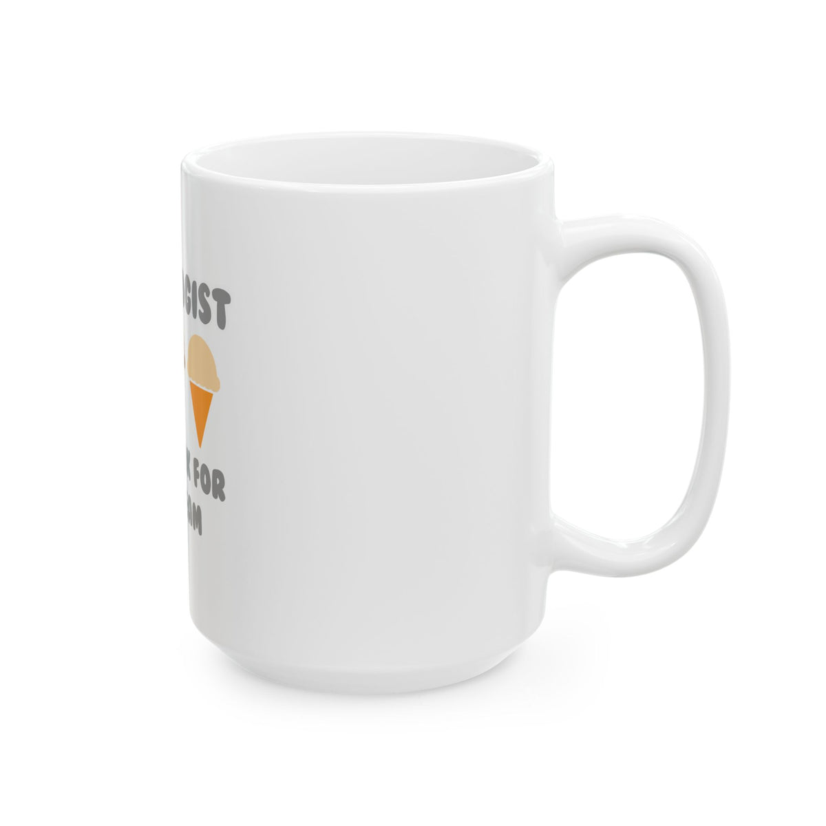 Audiologist ... Will Work For Ice Cream - Ceramic Mug, (11oz, 15oz)