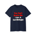 You Can't Scare Me...Cardiologist - Unisex Ultra Cotton Tee