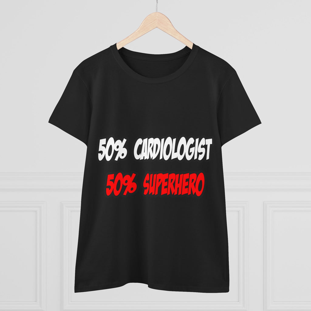 Half Cardiologist...Half Superhero - Women's Midweight Cotton Tee