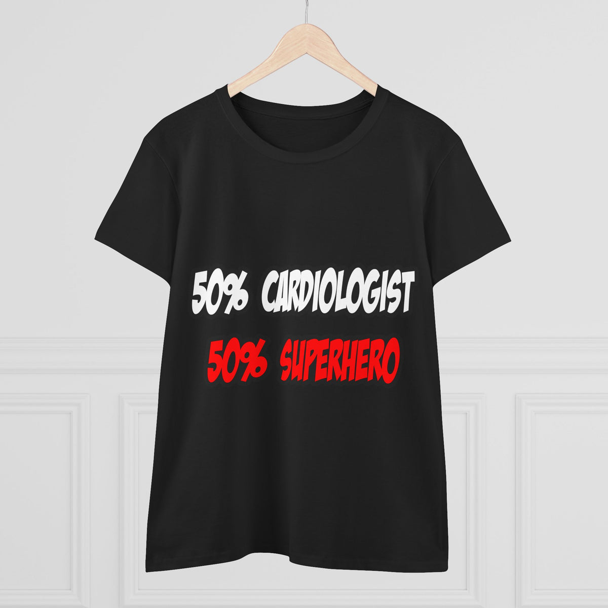 Half Cardiologist...Half Superhero - Women's Midweight Cotton Tee