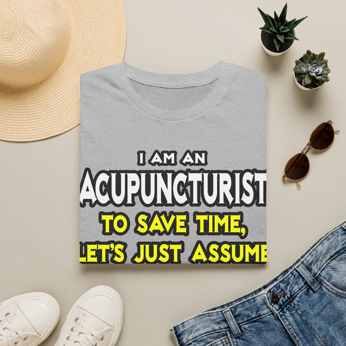 Acupuncturist .. Assume I Am Never Wrong - Unisex Softstyle T-Shirt