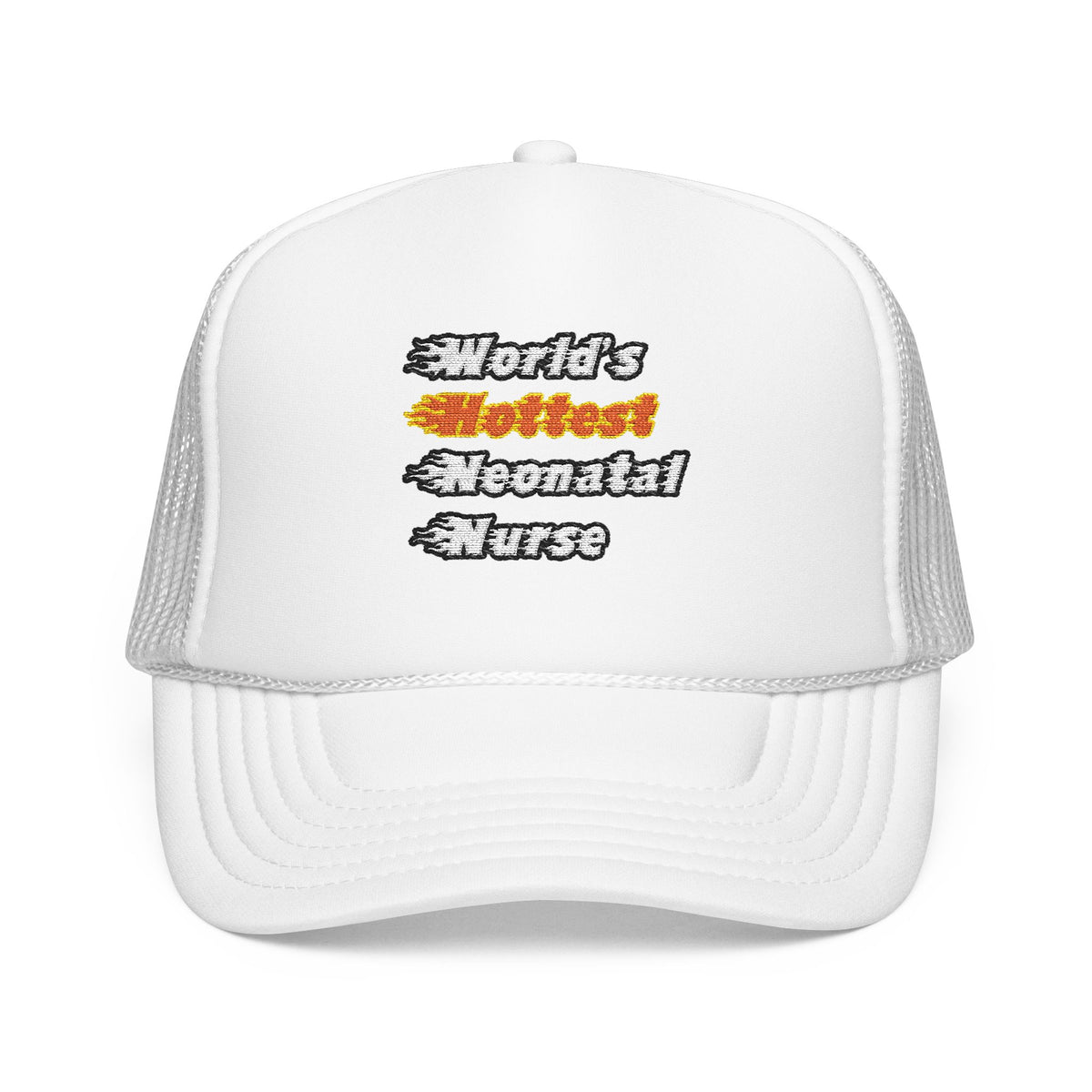 World's Hottest Neonatal Nurse - Foam Trucker Hat