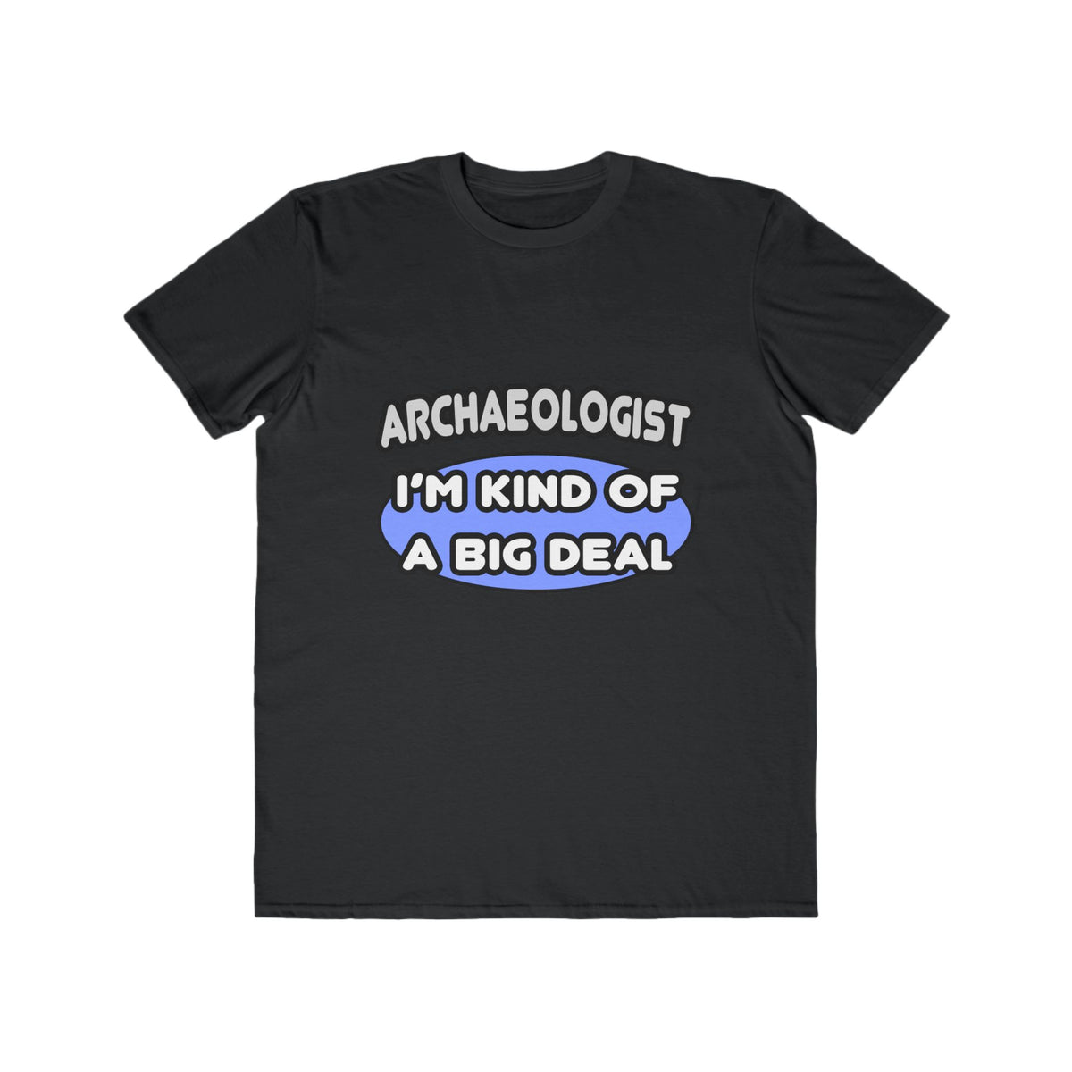 Archaeologist...Kind of a Big Deal - Men's Lightweight Fashion Tee