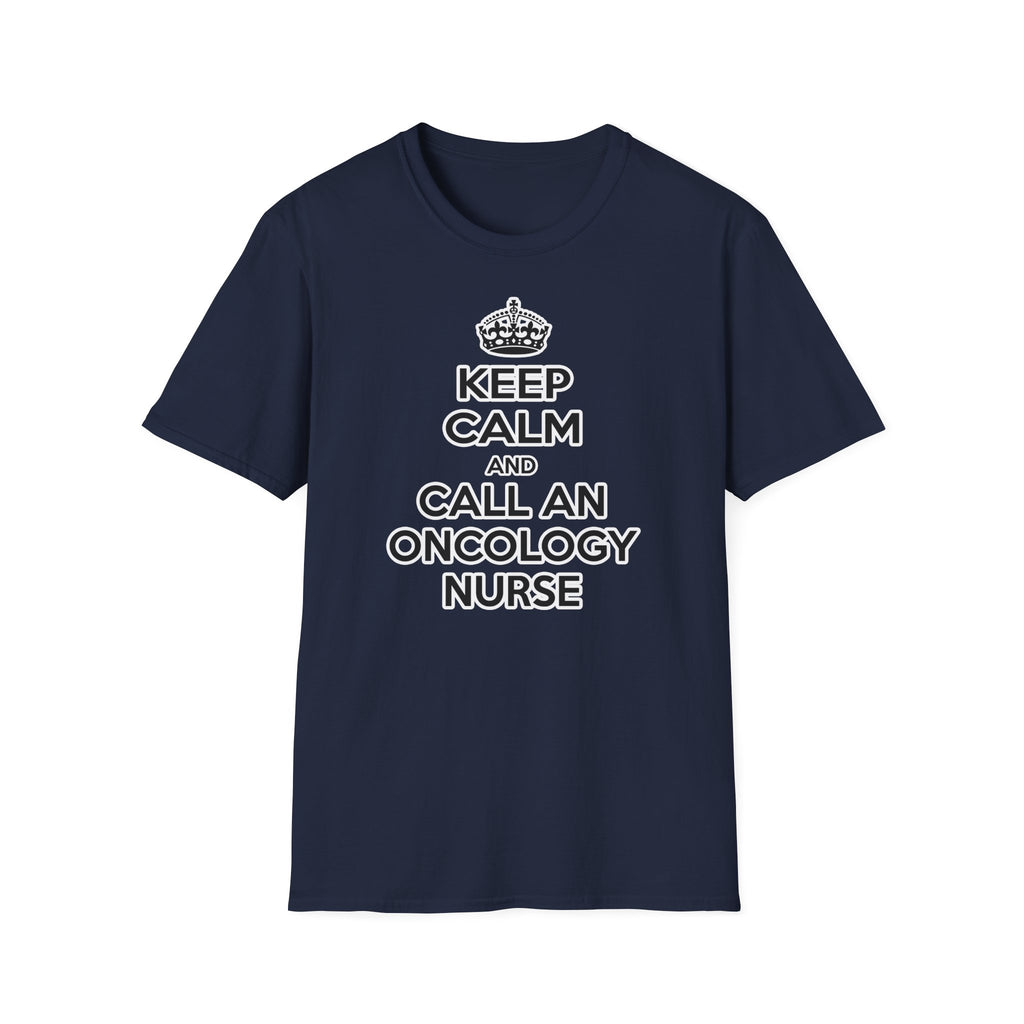 Keep Calm and Call an Oncology Nurse - Unisex Softstyle T-Shirt
