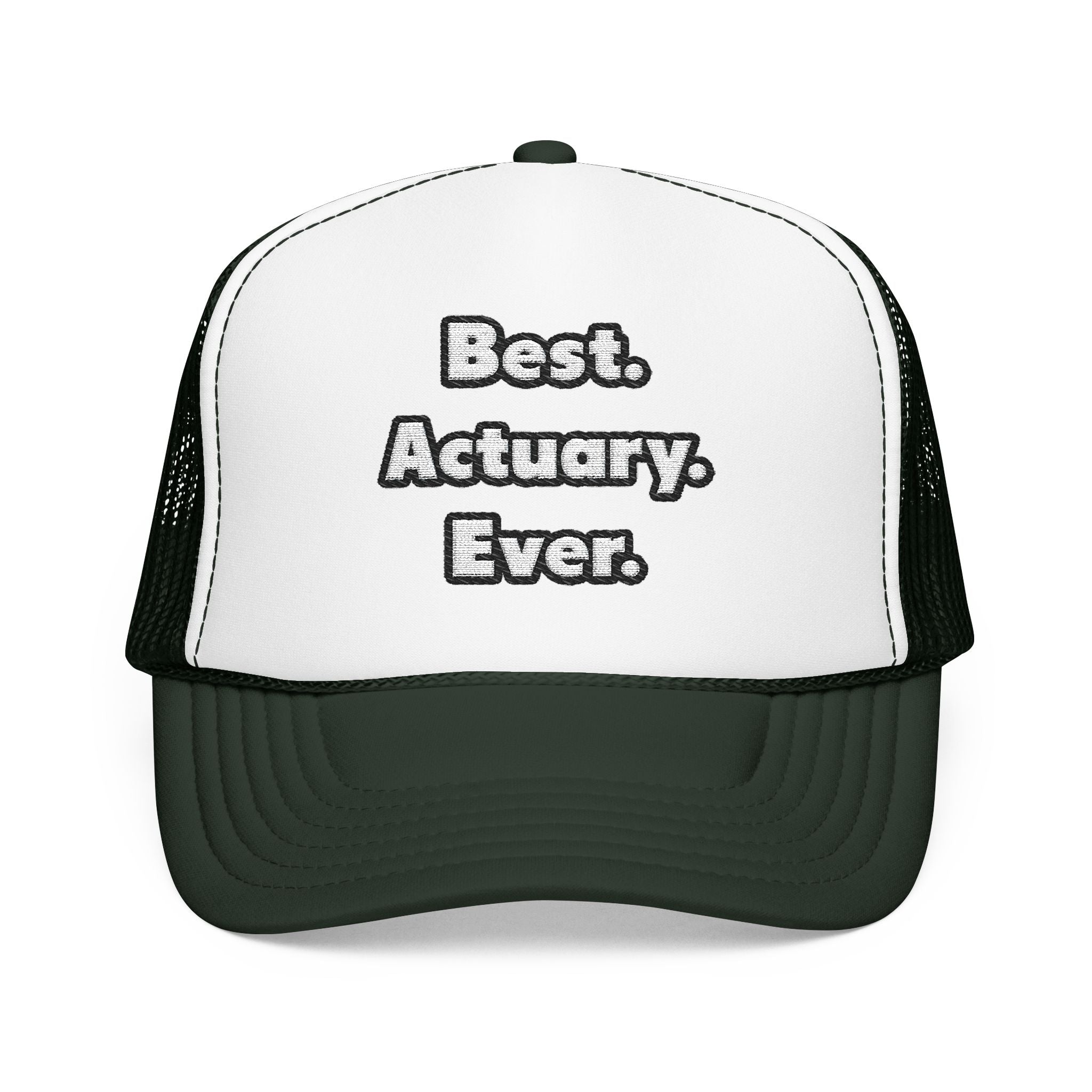 Best. Actuary. Ever - Foam Trucker Hat
