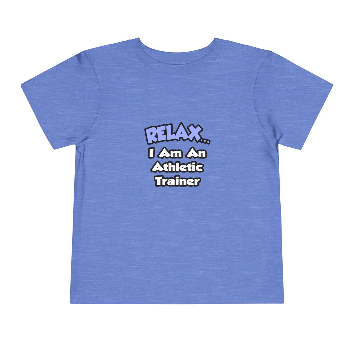 Relax ... I am an Athletic Trainer - Toddler Short Sleeve Tee