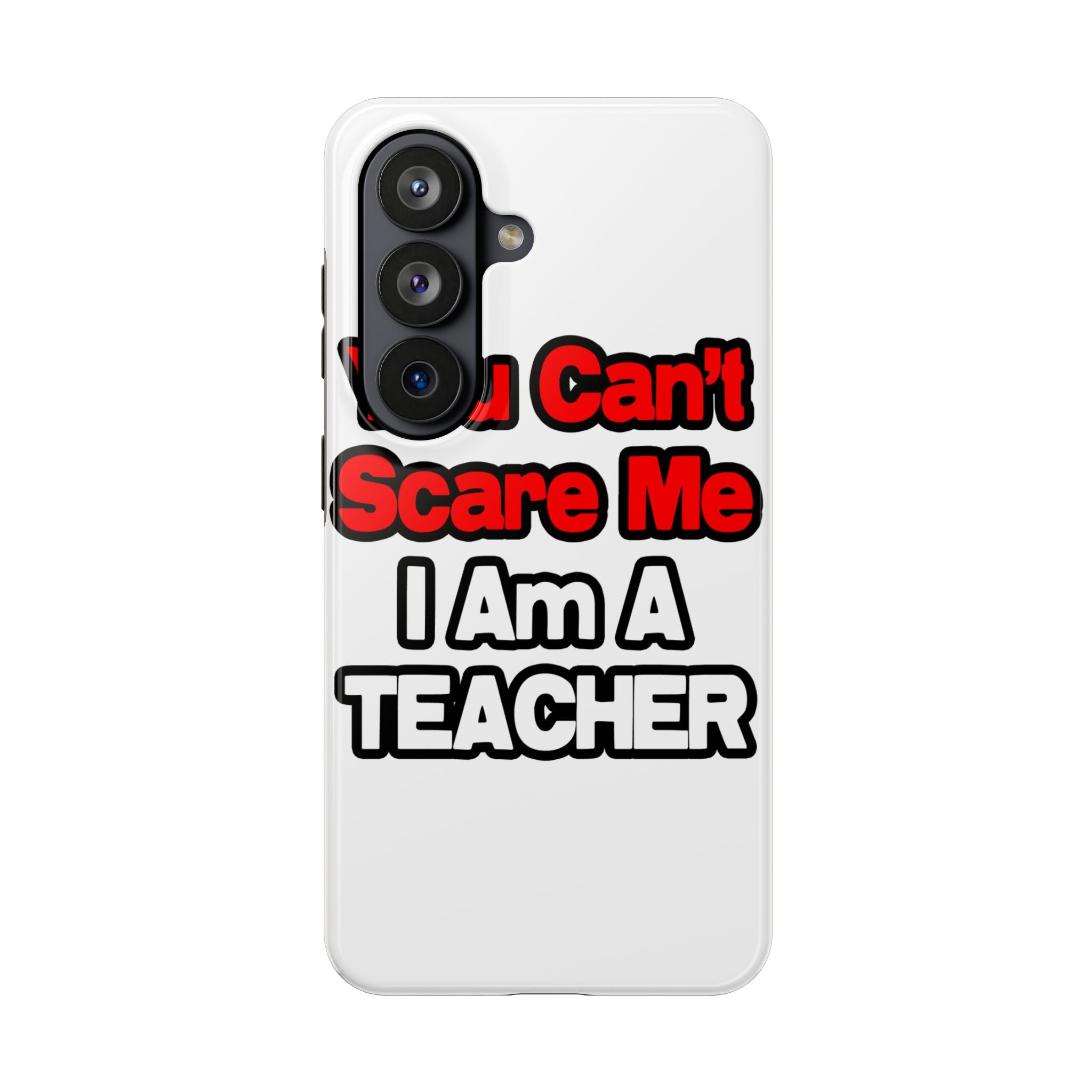 You Can't Scare Me...Teacher - Tough Phone Cases