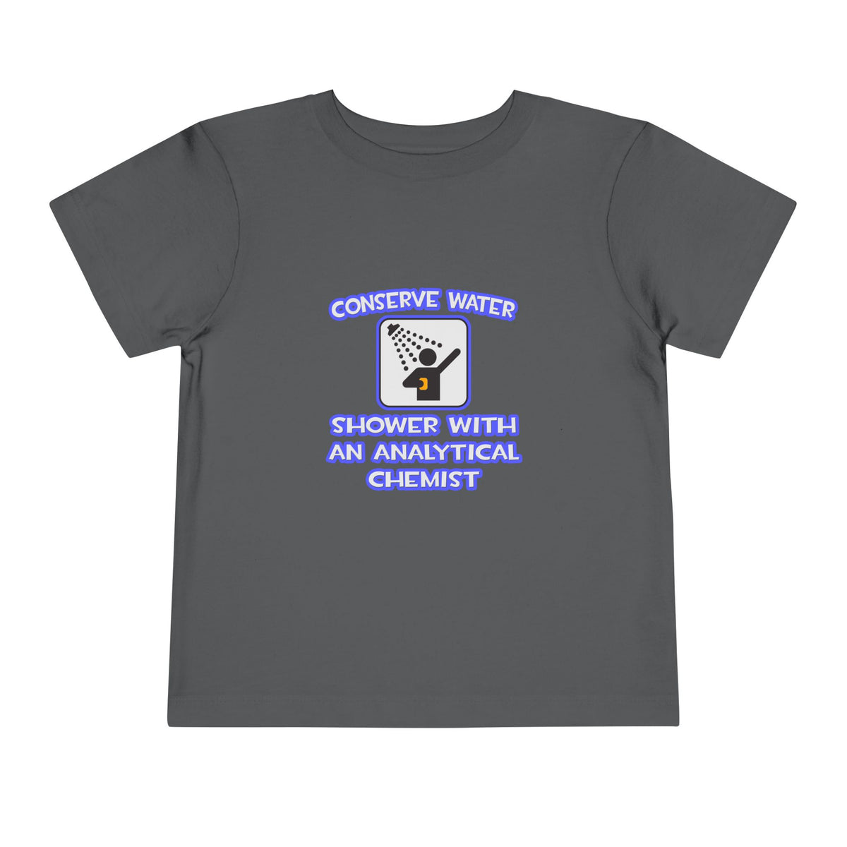 Conserve Water .. Shower With Analytical Chemist - Toddler Short Sleeve Tee