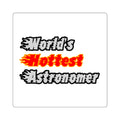 World's Hottest Astronomer - Square Stickers