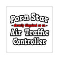 Porn Star...Air Traffic Controller - Square Stickers