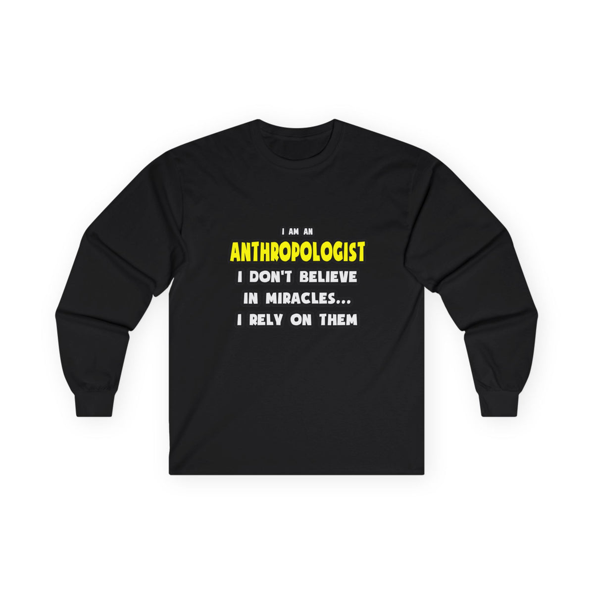 Miracles and Anthropologists ... Funny - Unisex Ultra Cotton Long Sleeve Tee