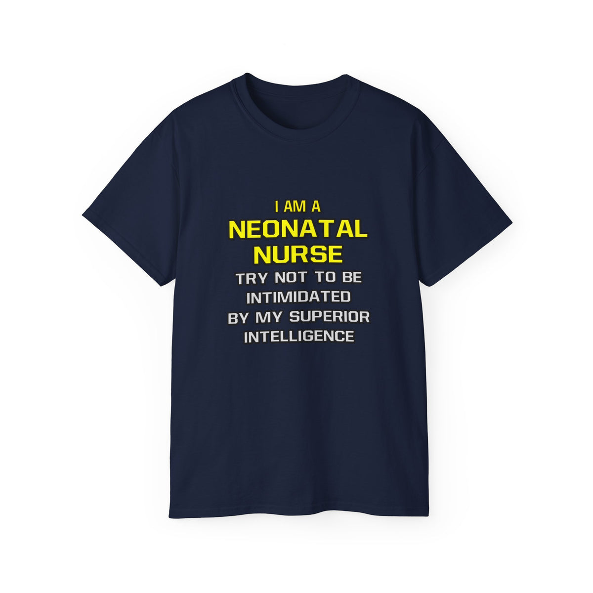 Neonatal Nurse...Superior Intelligence - Unisex Ultra Cotton Tee