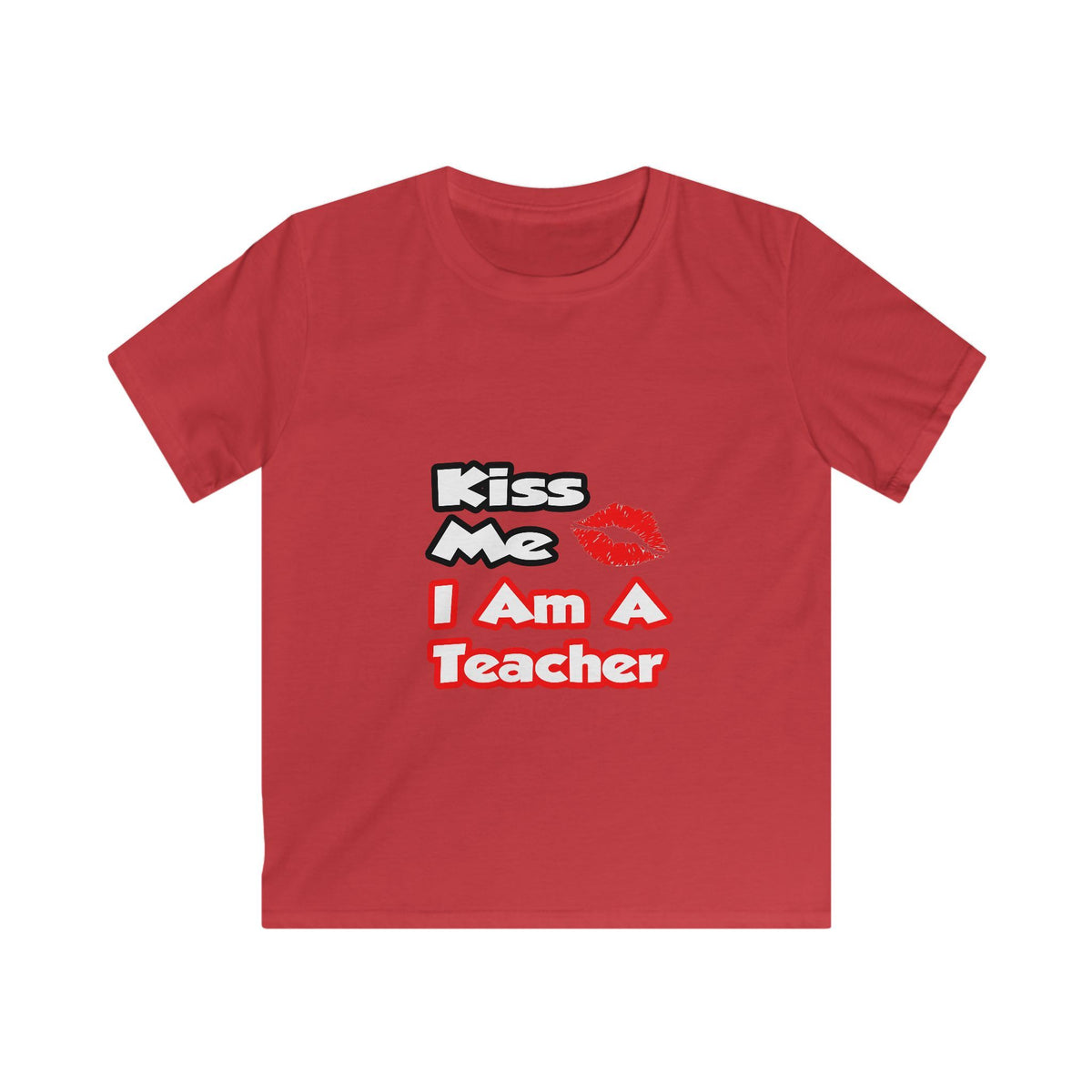 Kiss Me...I Am A Teacher - Kids Softstyle Tee