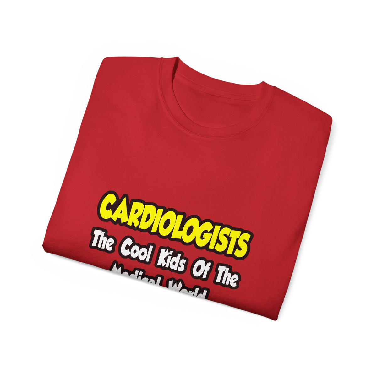 Cardiologists...Cool Kids of Medical World - Unisex Ultra Cotton Tee