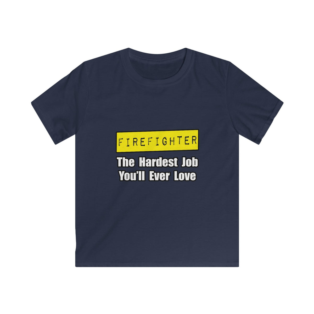 Firefighter...Hardest Job You'll Ever Love - Kids Softstyle Tee
