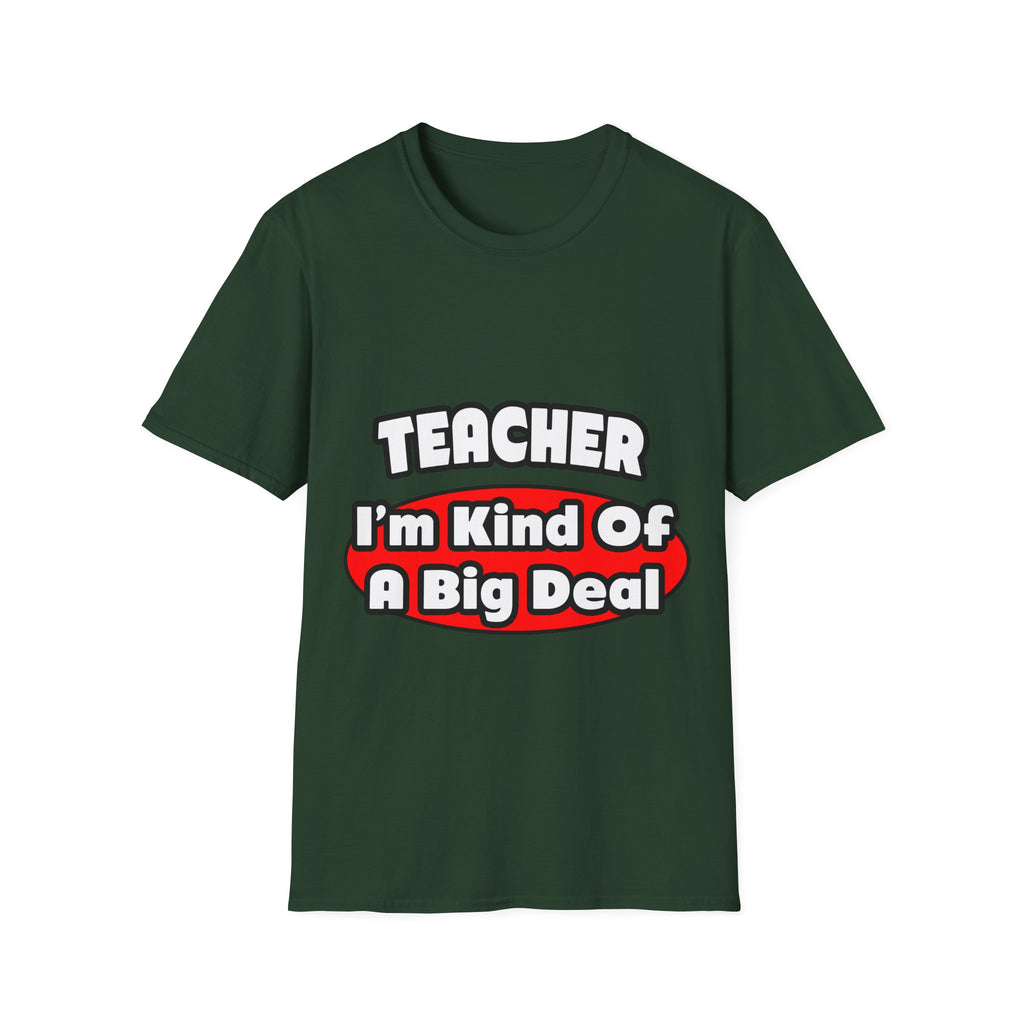 Teacher...Big Deal - Unisex Softstyle T-Shirt