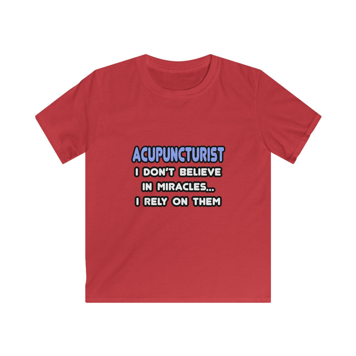 Miracles and Acupuncturists - Kids Softstyle Tee