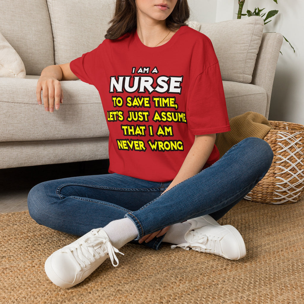 Nurse...Assume I Am Never Wrong - Unisex Softstyle T-Shirt