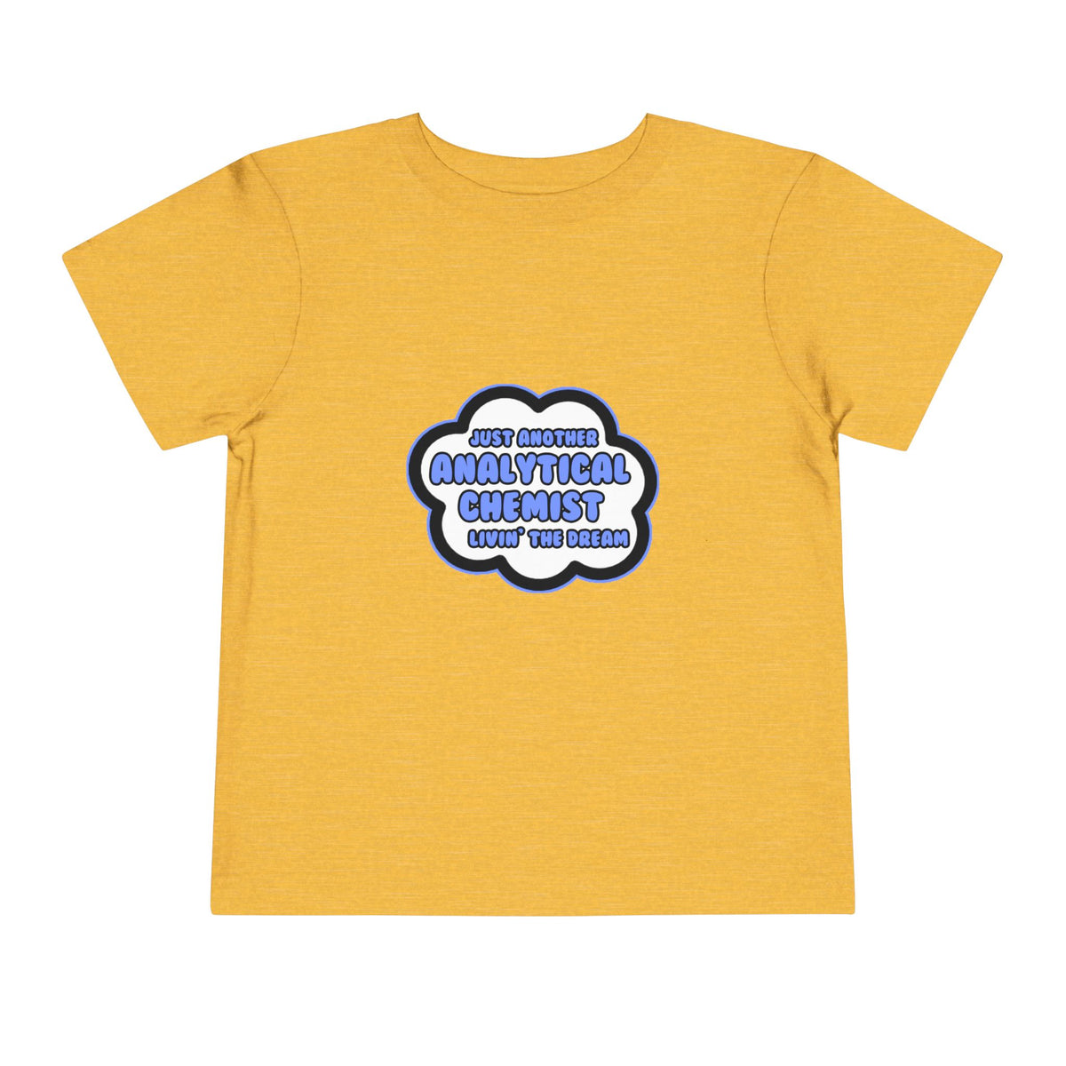 Analytical Chemist .. Livin' The Dream - Toddler Short Sleeve Tee