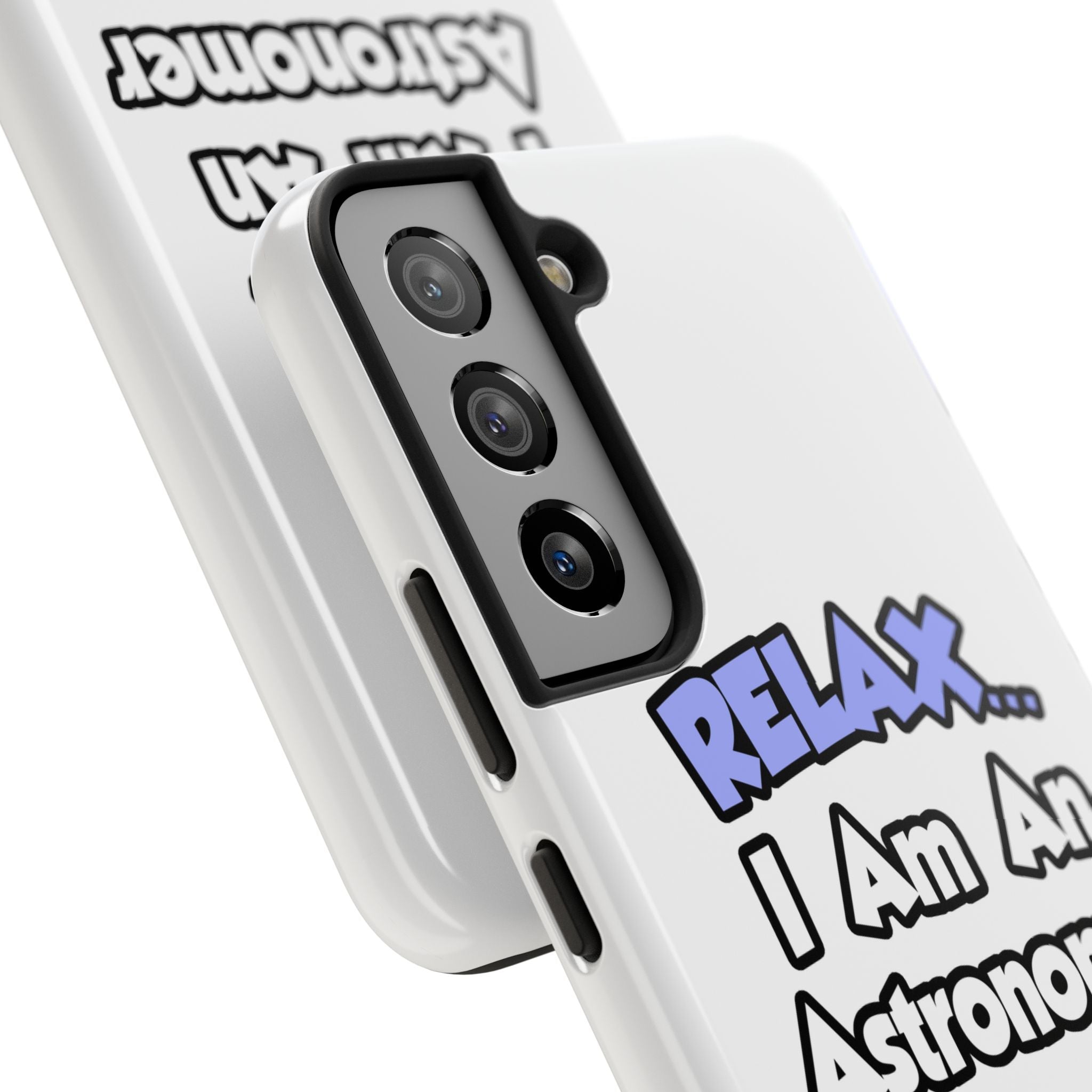 Relax...I'm An Astronomer - Tough Phone Cases