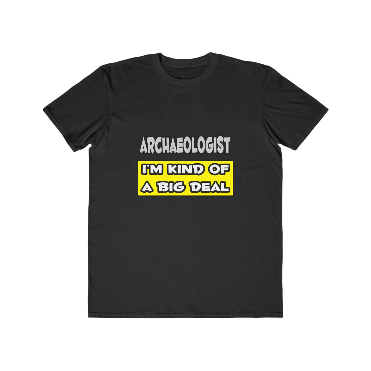 Archaeologist .. I'm Kind of a Big Deal - Men's Lightweight Fashion Tee