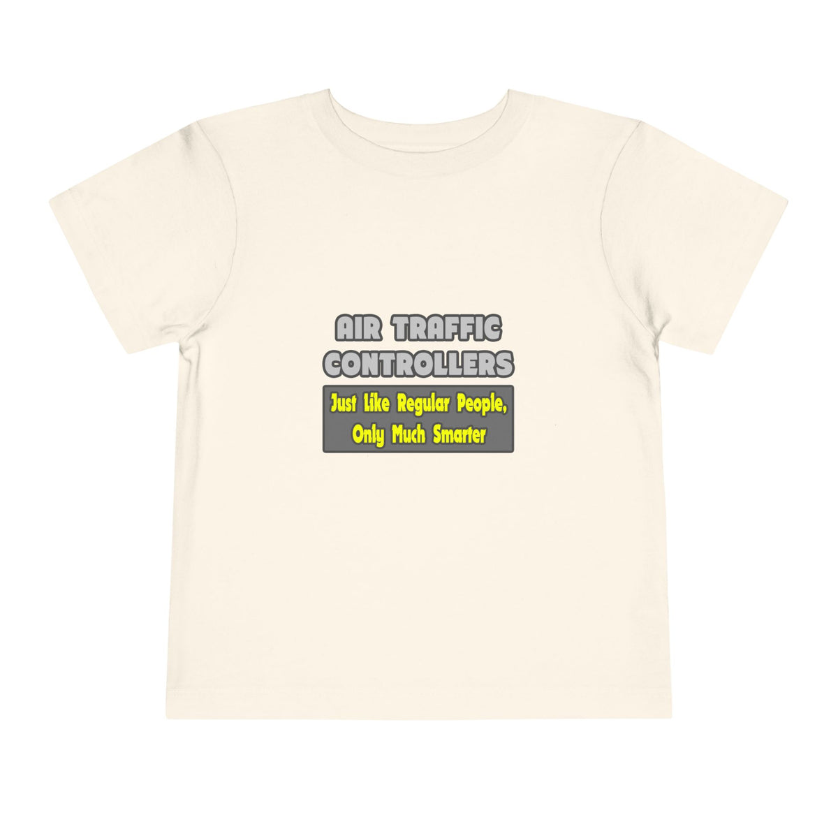 Air Traffic Controllers...Smarter - Toddler Short Sleeve Tee