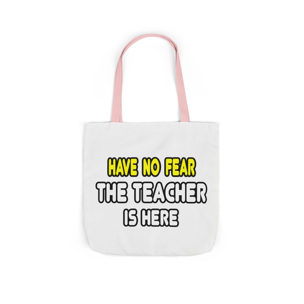 Have No Fear, The Teacher Is Here - Canvas Tote Bag, 5-Color Straps
