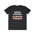 Dental Hygienist...Big Deal - Men's Lightweight Fashion Tee