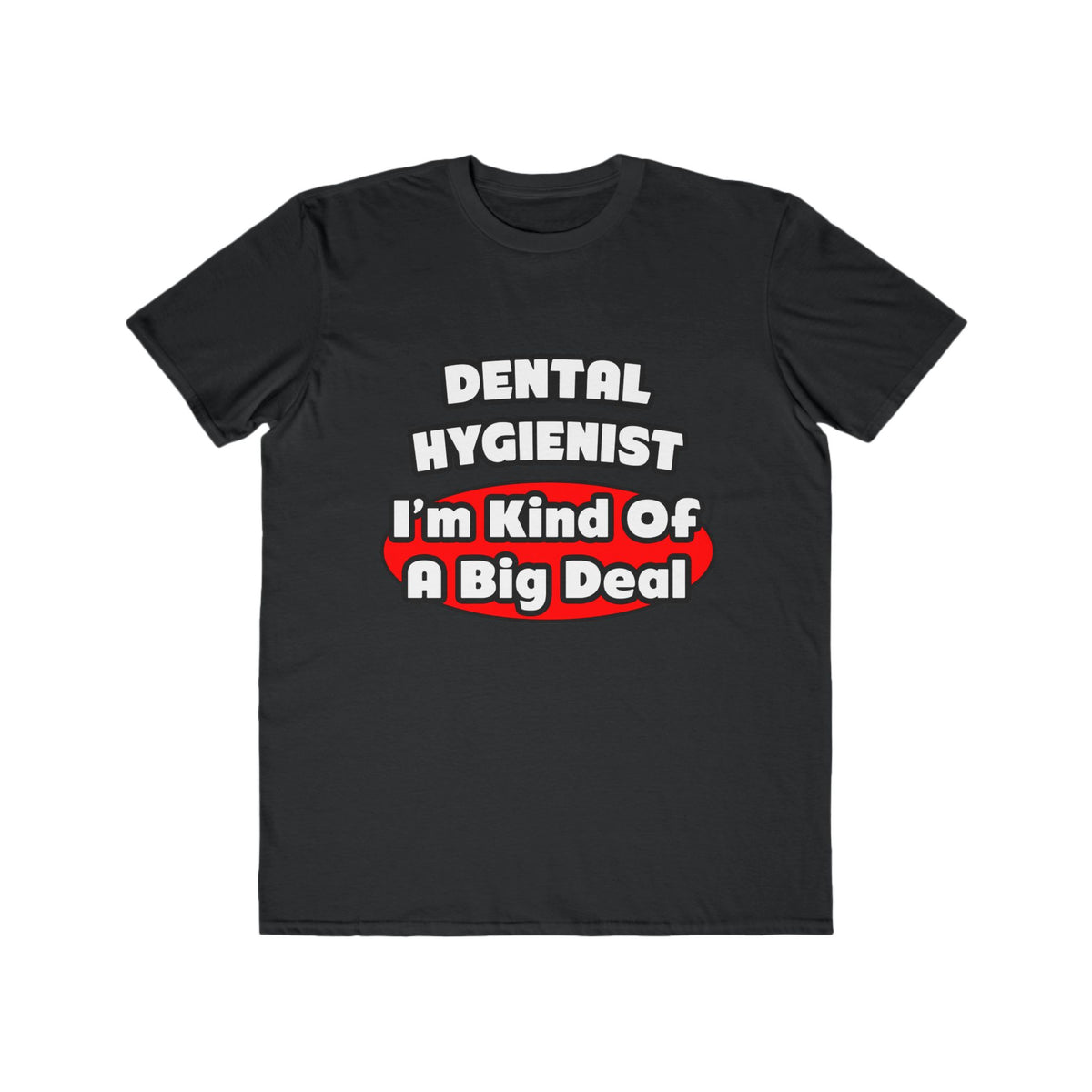Dental Hygienist...Big Deal - Men's Lightweight Fashion Tee