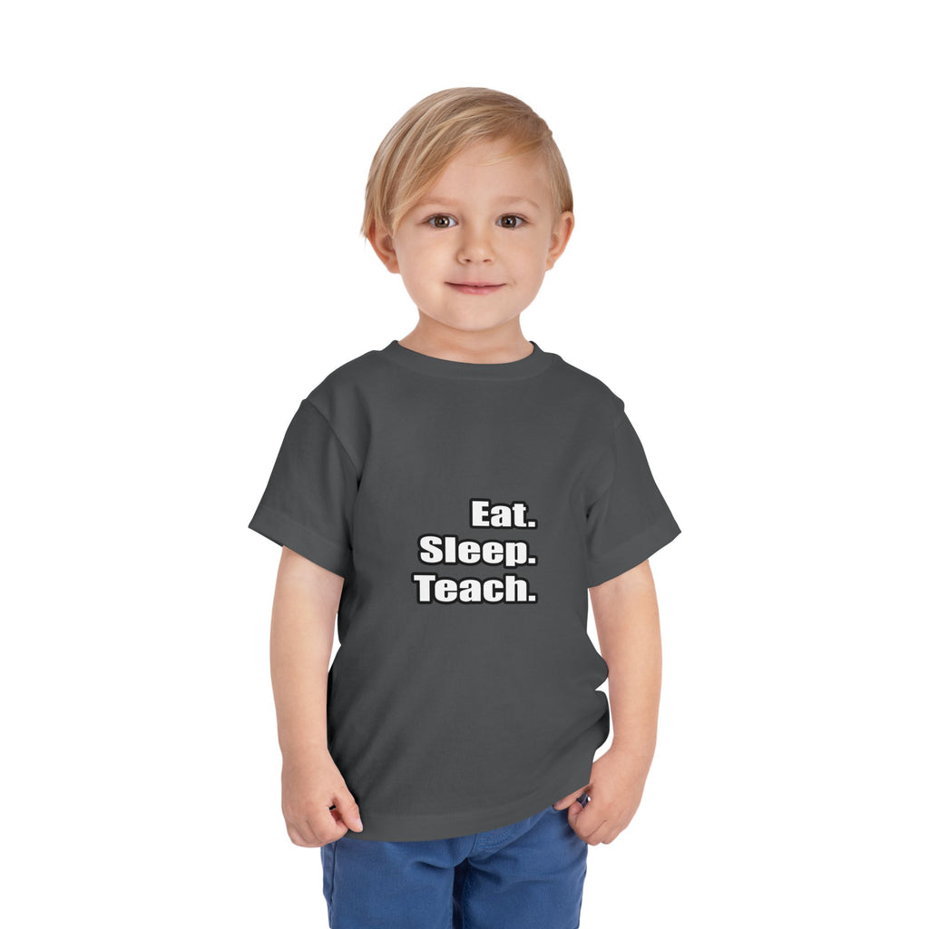 eat sleep teach - Toddler Short Sleeve Tee
