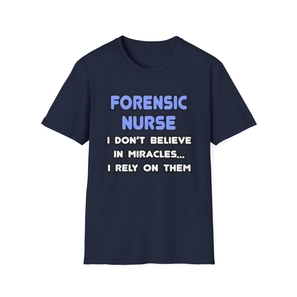 Miracles and Forensic Nurses - Unisex Softstyle T-Shirt