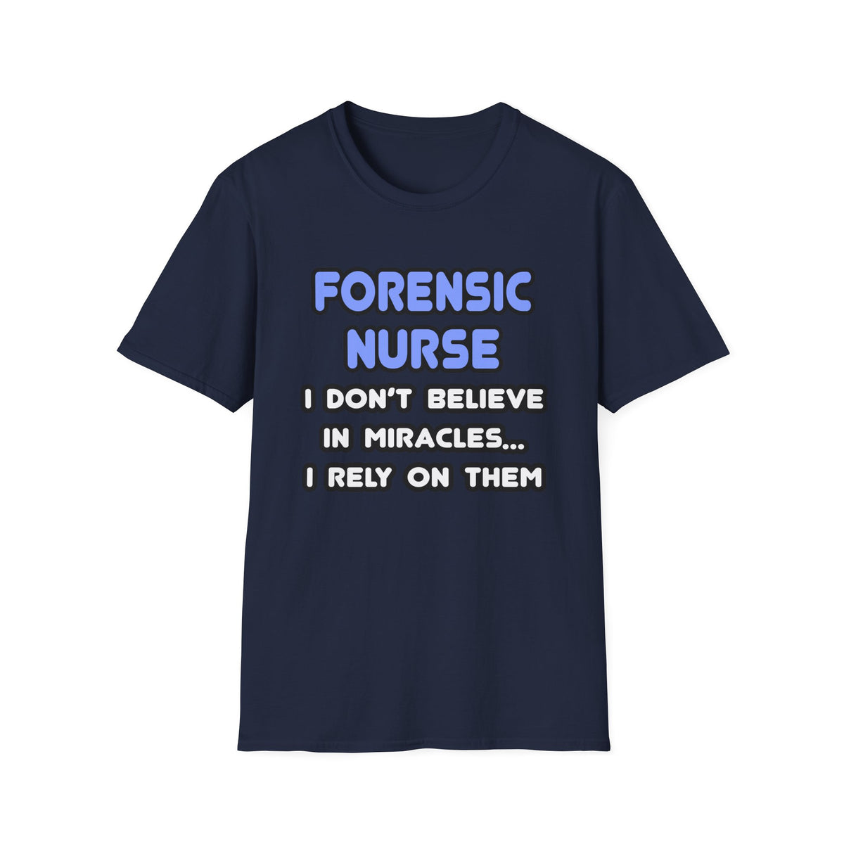 Miracles and Forensic Nurses - Unisex Softstyle T-Shirt