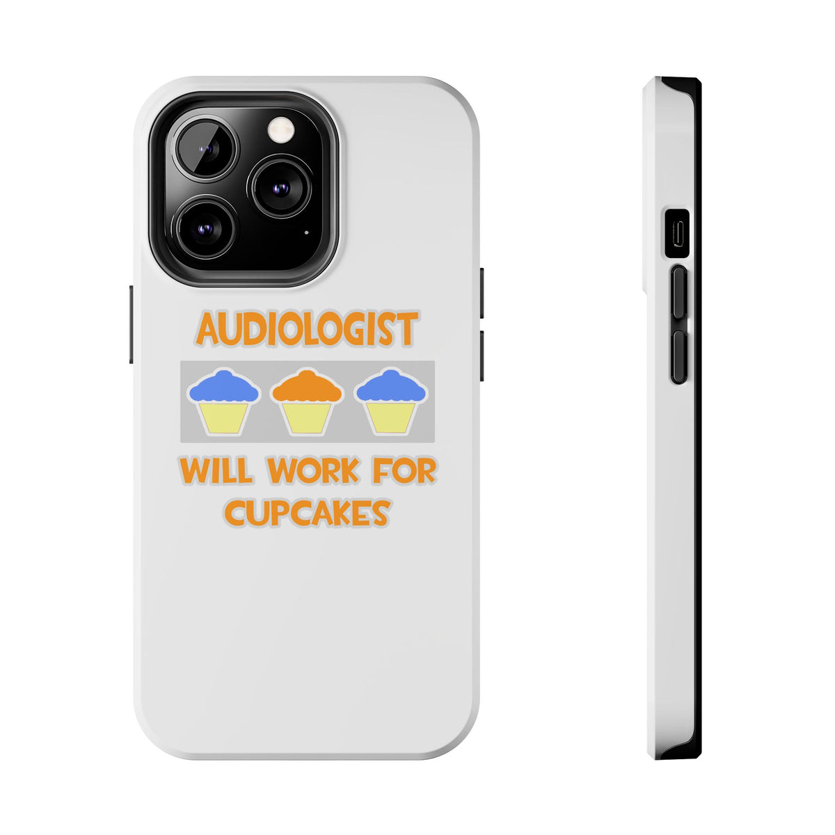 Audiologist ... Will Work For Cupcakes - Tough Phone Cases