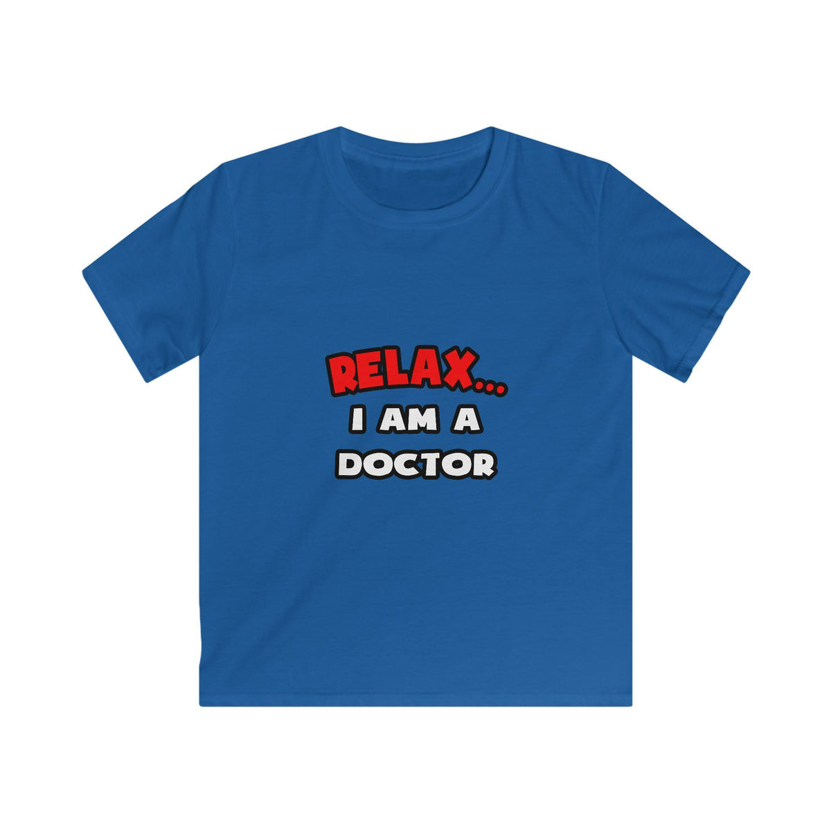 Relax ... I Am A Doctor - Kids Softstyle Tee