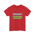 Biologists...Smarter - Unisex Heavy Cotton Tee