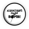 Acupuncturists Are The Bomb! - Wall Clock
